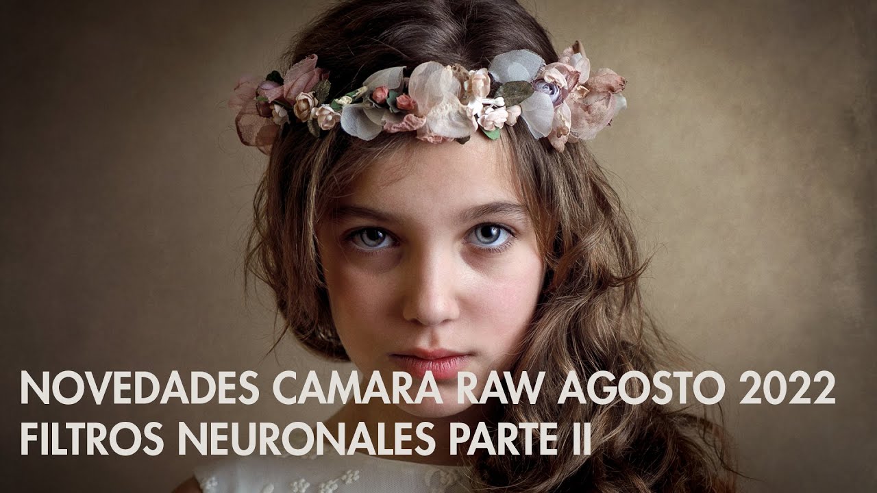 NOVEDADES CAMERA RAW AGOSTO 2022