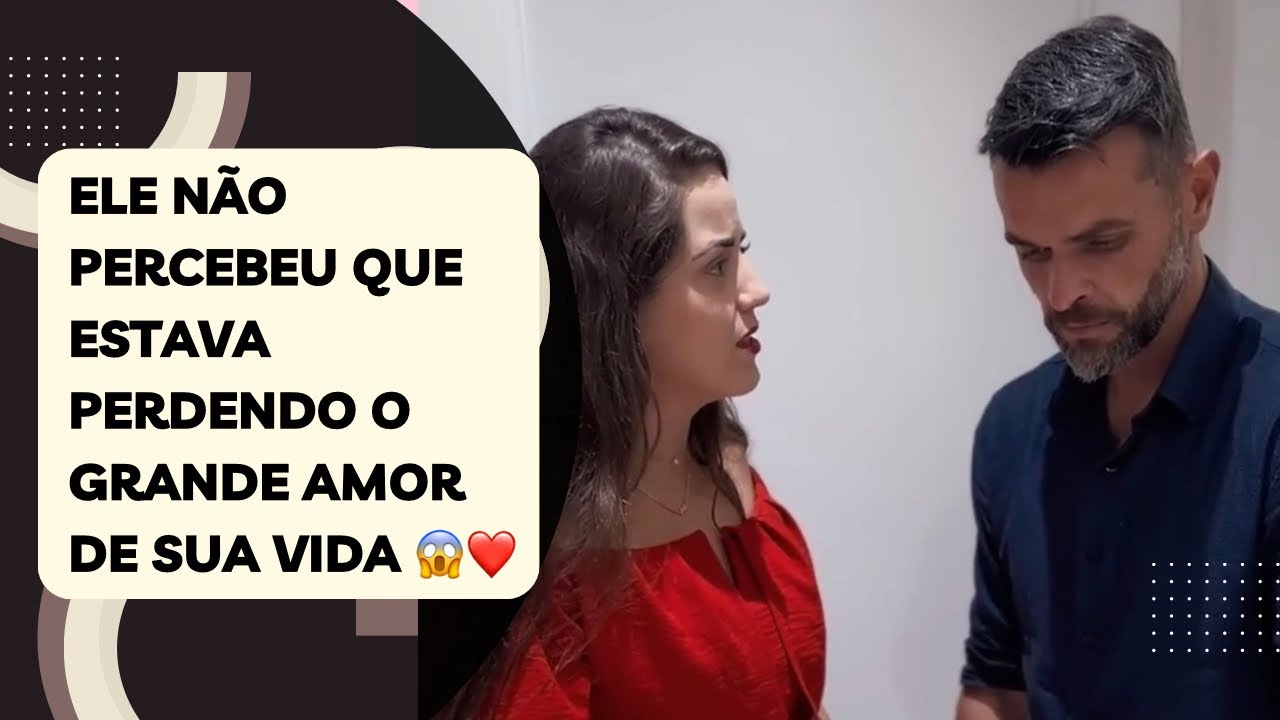 Ele não percebeu que estava perdendo o grande amor de sua vida 😱❤️