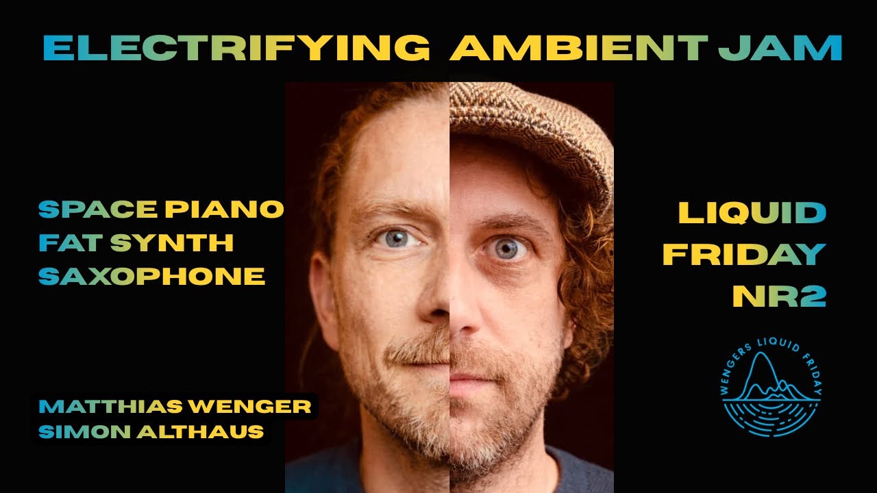 Ambient Jam Session – Late Night Jazz Live | LIQUID FRIDAY NR2 | MATTHIAS WENGER & SIMON ALTHAUS