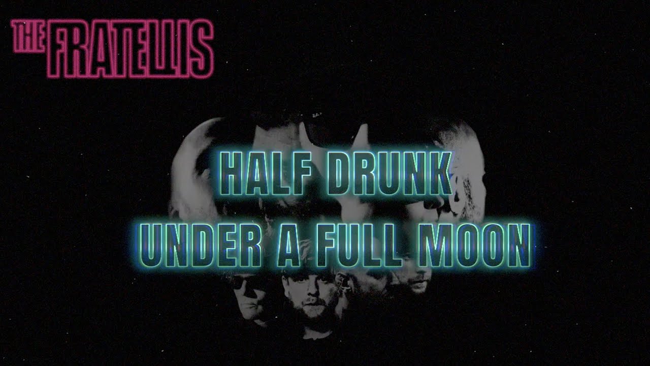 The Fratellis - Half Drunk Under A Full Moon (Official Lyric Video)
