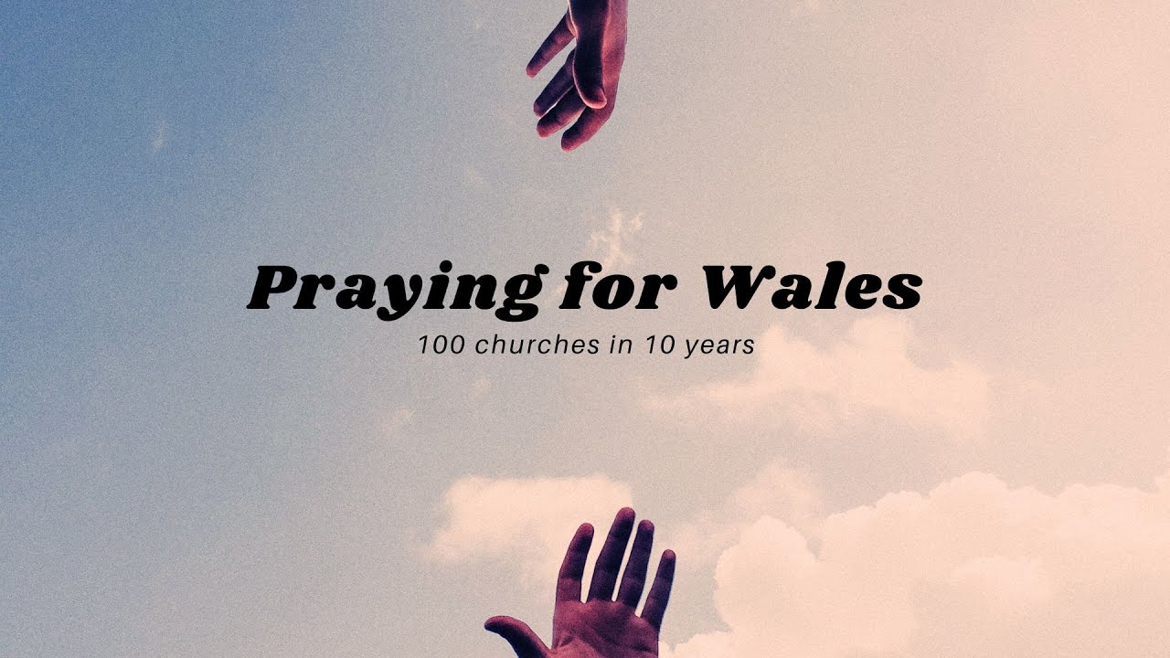 Praying for 100 Churches Across Wales & God Growing His Kingdom (Psalm 85 Reflection)