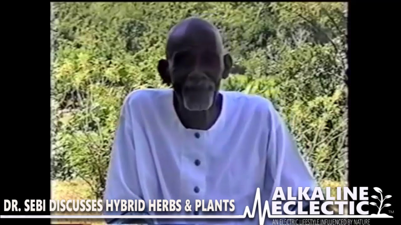 DR SEBI DISCUSSES HYBRID HERBS & PLANTS