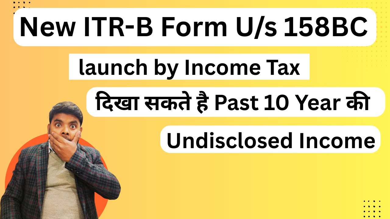 New ITR B Special Return  launch by income tax for past 10 year undisclosed Income U/s 158BC