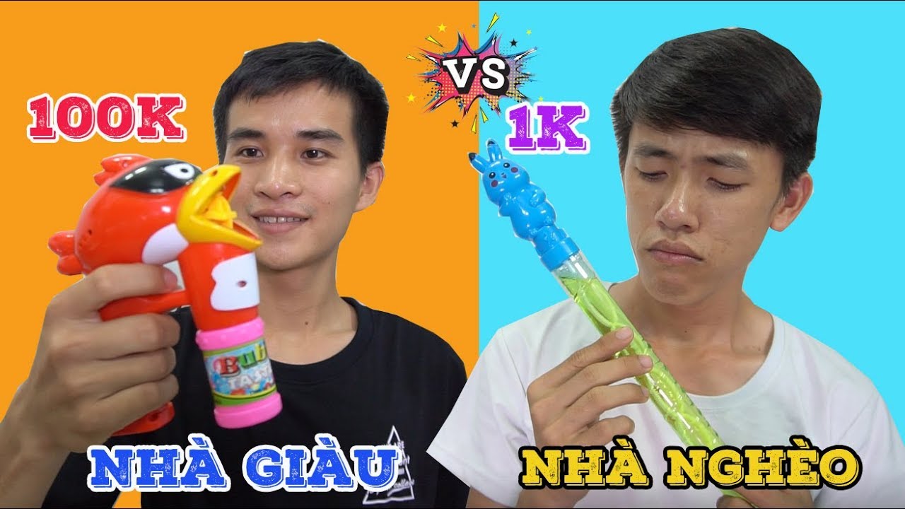 ĐỒ CHƠI NHÀ GIÀU VÀ ĐỒ CHƠI NHÀ NGHÈO - BONG BÓNG 1K & BONG BÓNG 100K... GIÀU CHẮC GÌ ĐÃ SƯỚNG!?