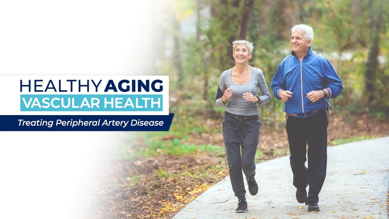 Healthy Aging - Vascular Health: Treating Peripheral Artery Disease