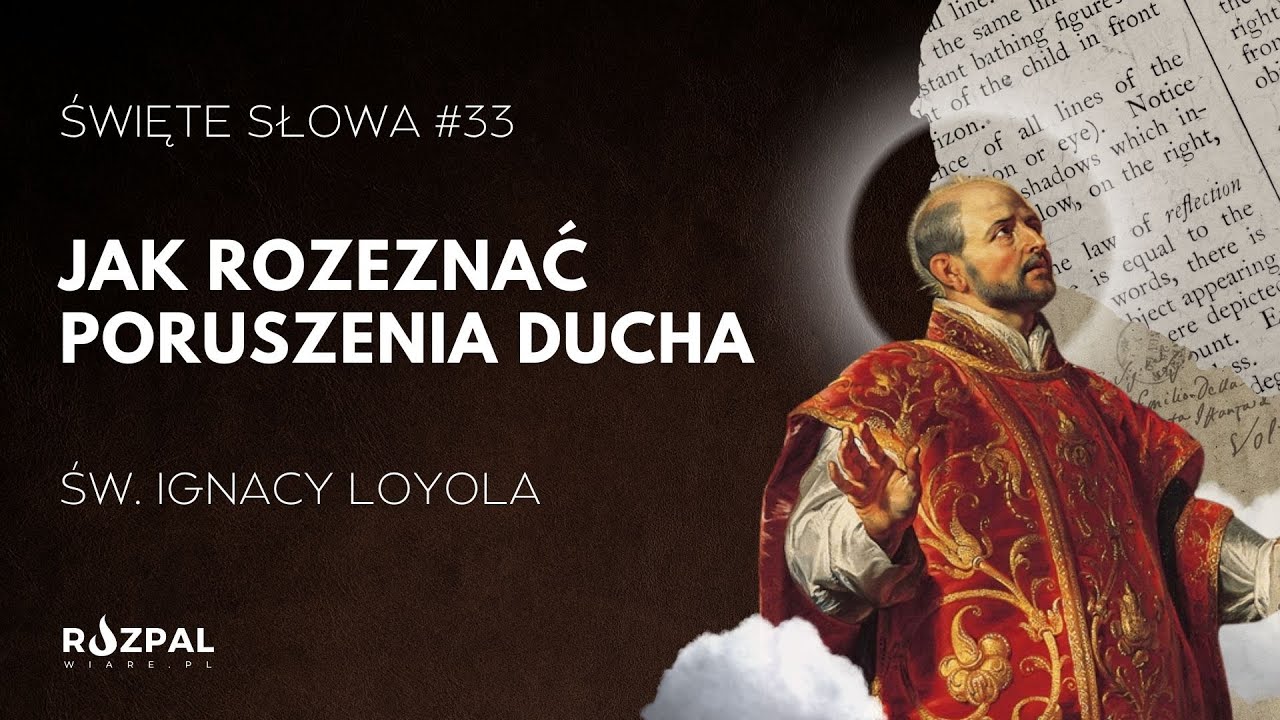Jak rozeznać poruszenia ducha? | Św. Ignacy Loyola | Święte Słowa #33
