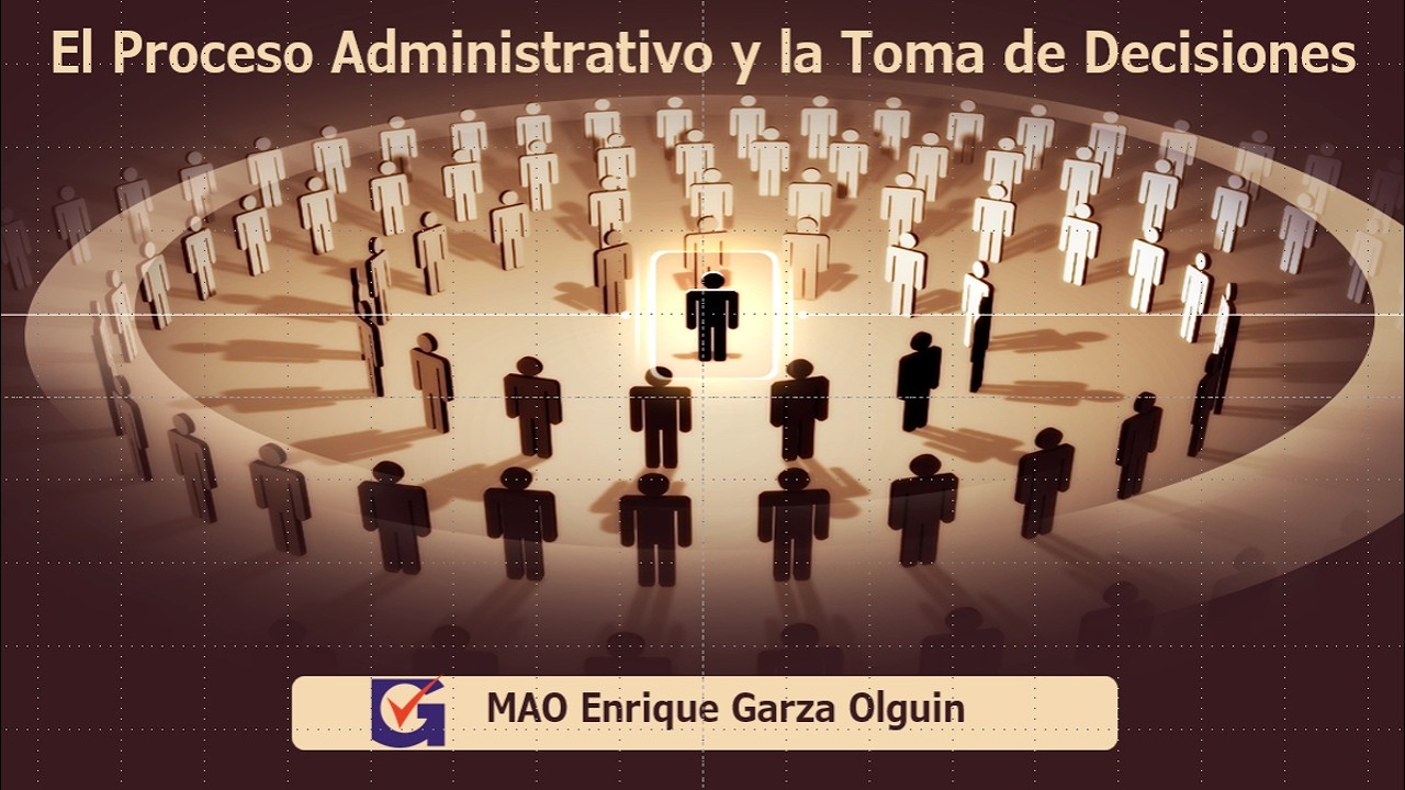 El Proceso Administrativo y la Toma de Decisiones