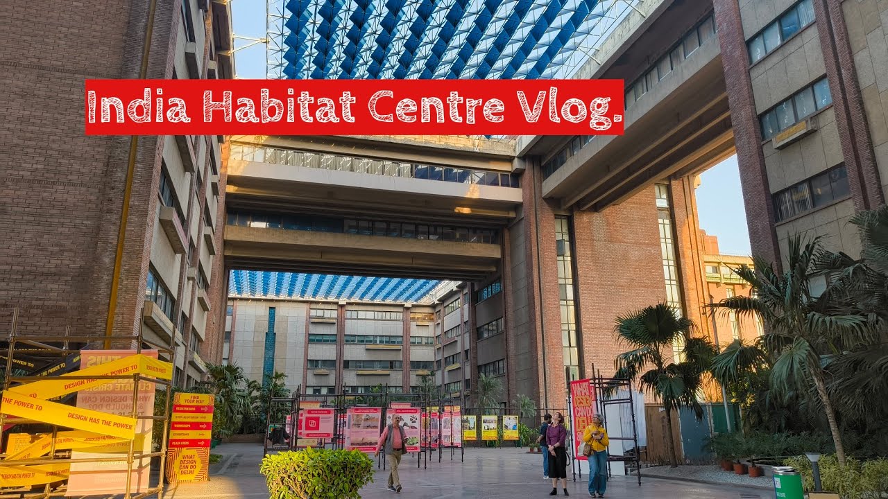 Art and culture hub of Delhi, India Habitat Centre, a vlog