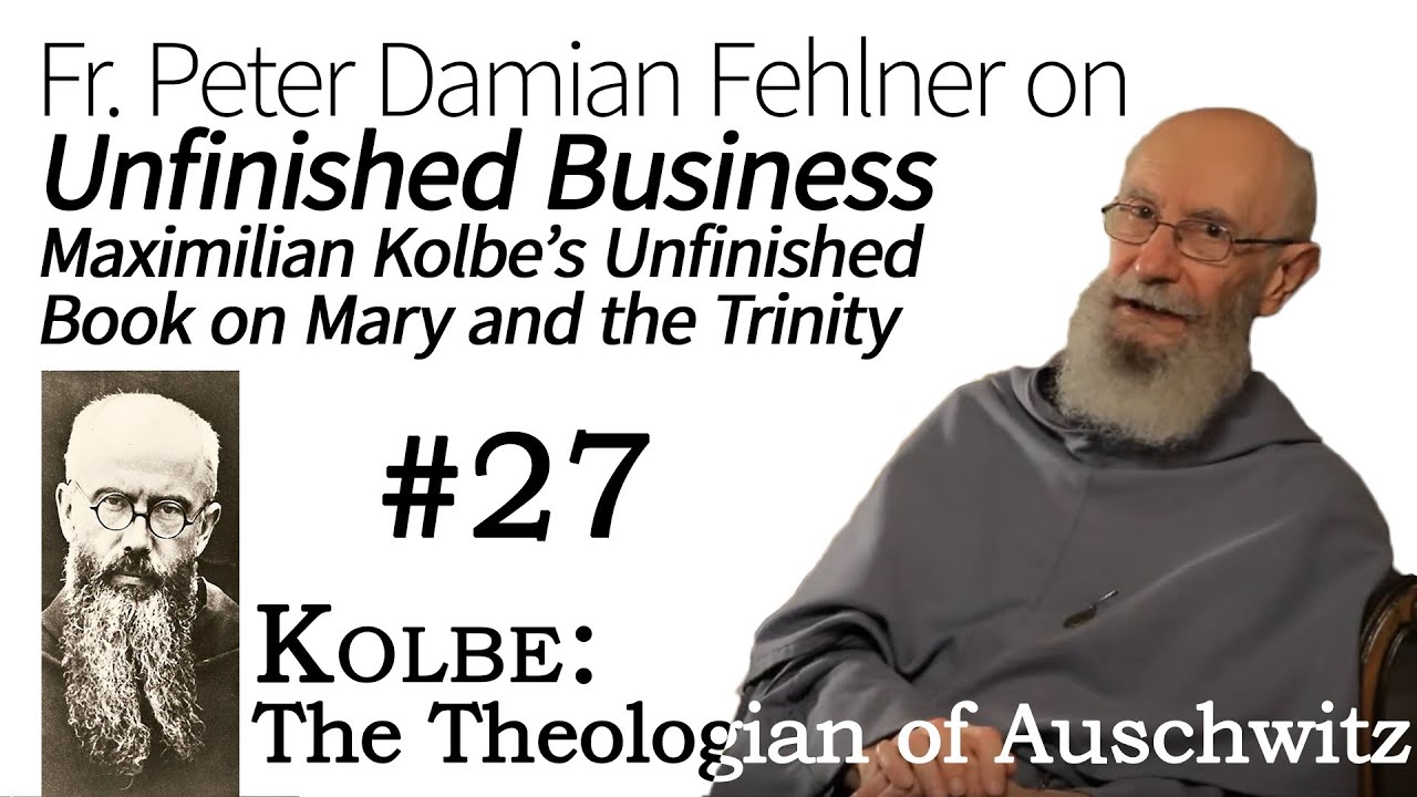 Maximilian Kolbe's Unfinished Business: His book on Mary and the Trinity - Kolbe Seminar 27