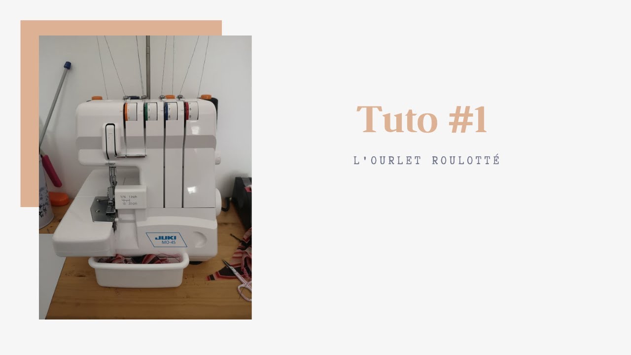 Tuto # 1 - L'ourlet roulotté avec la surjeteuse JUKI MO-4S