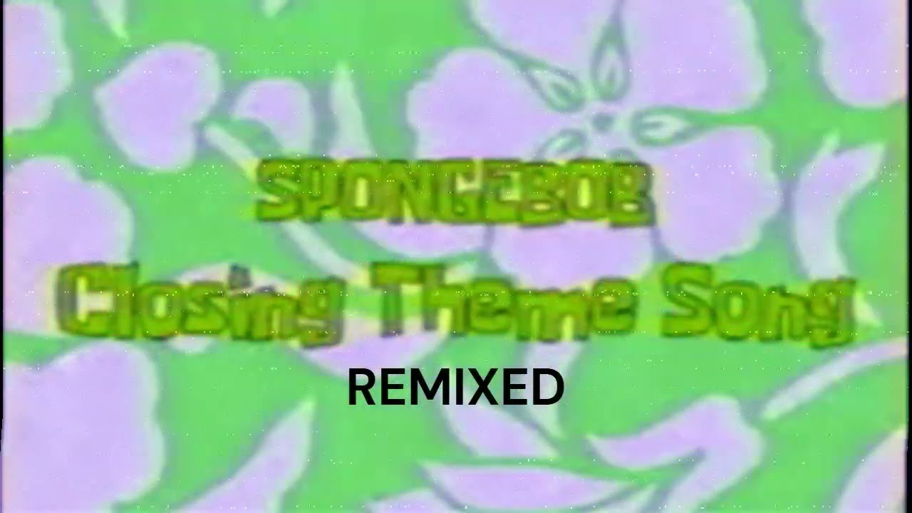 spongebob theme creds REMIXED V2