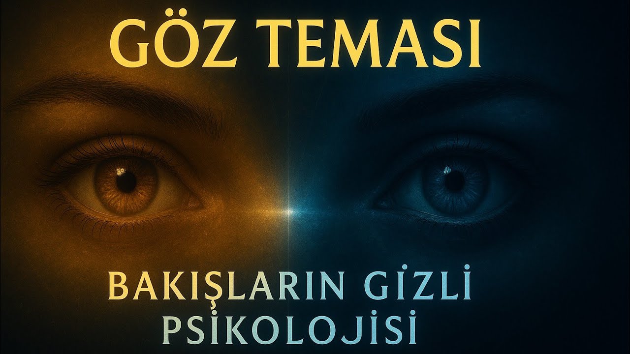Göz Teması - Bakışların Gizli Psikolojisi 