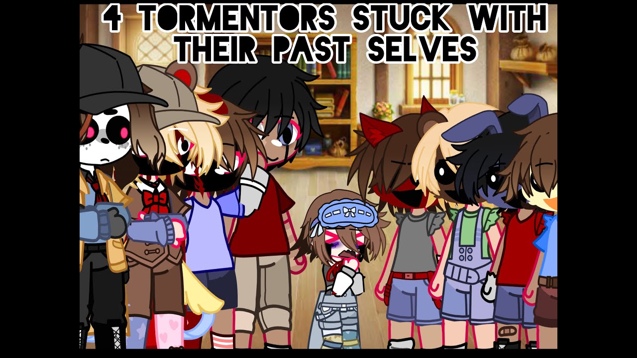 『4 tormentors stuck with their past selves』