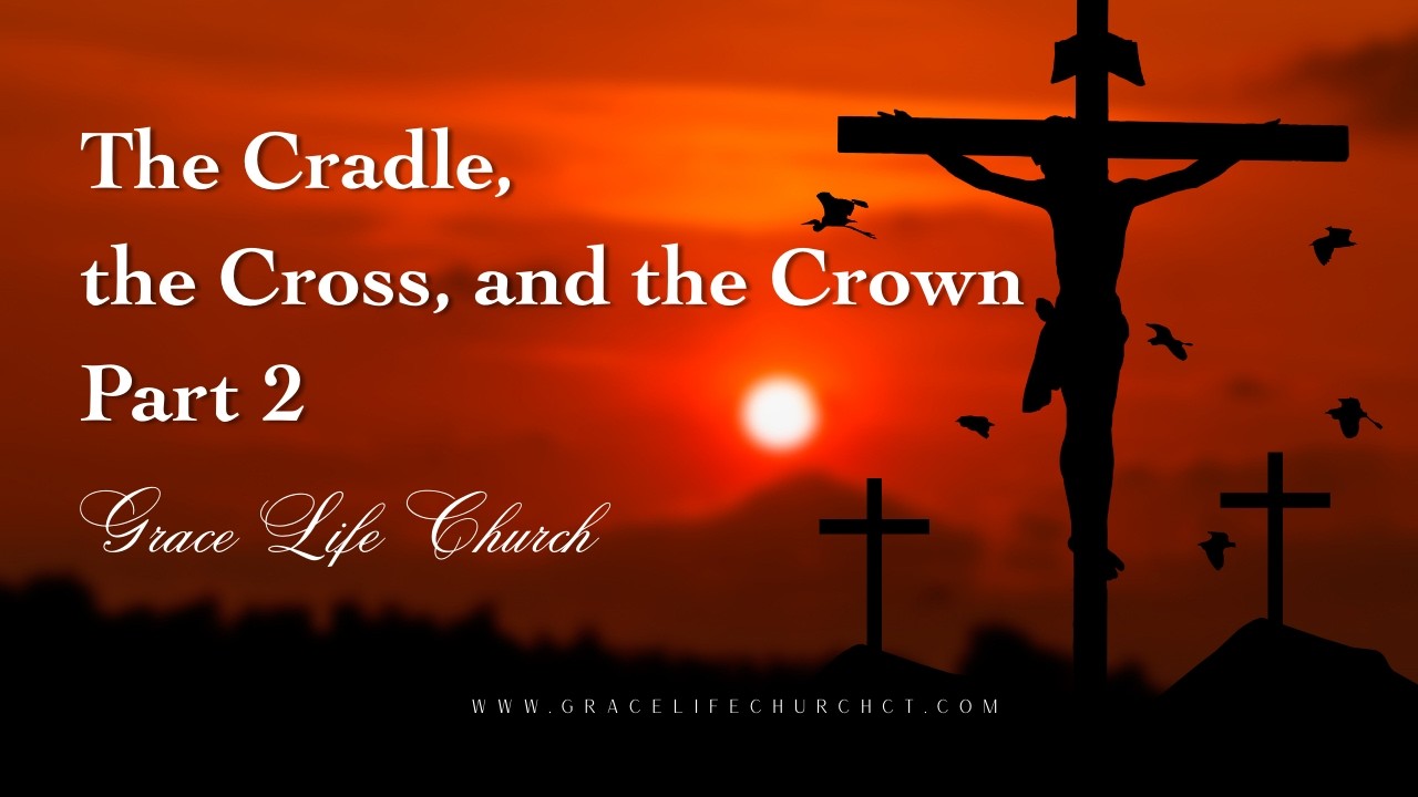 The Cradle, the Cross and the Crown - Part 2