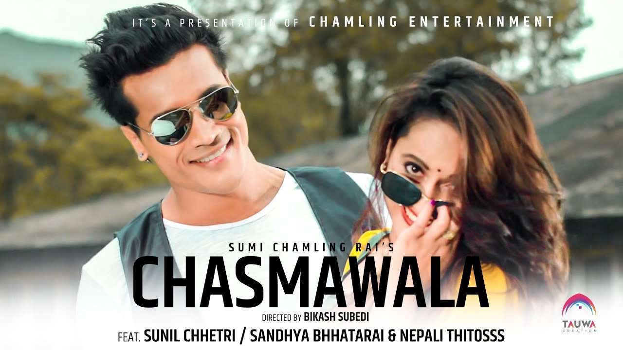 CHASMAWALA | Official Video | Sumi Chamling Rai |ft.Sunil Chhetri/Sandhya Bhattarai & Nepali Thitos