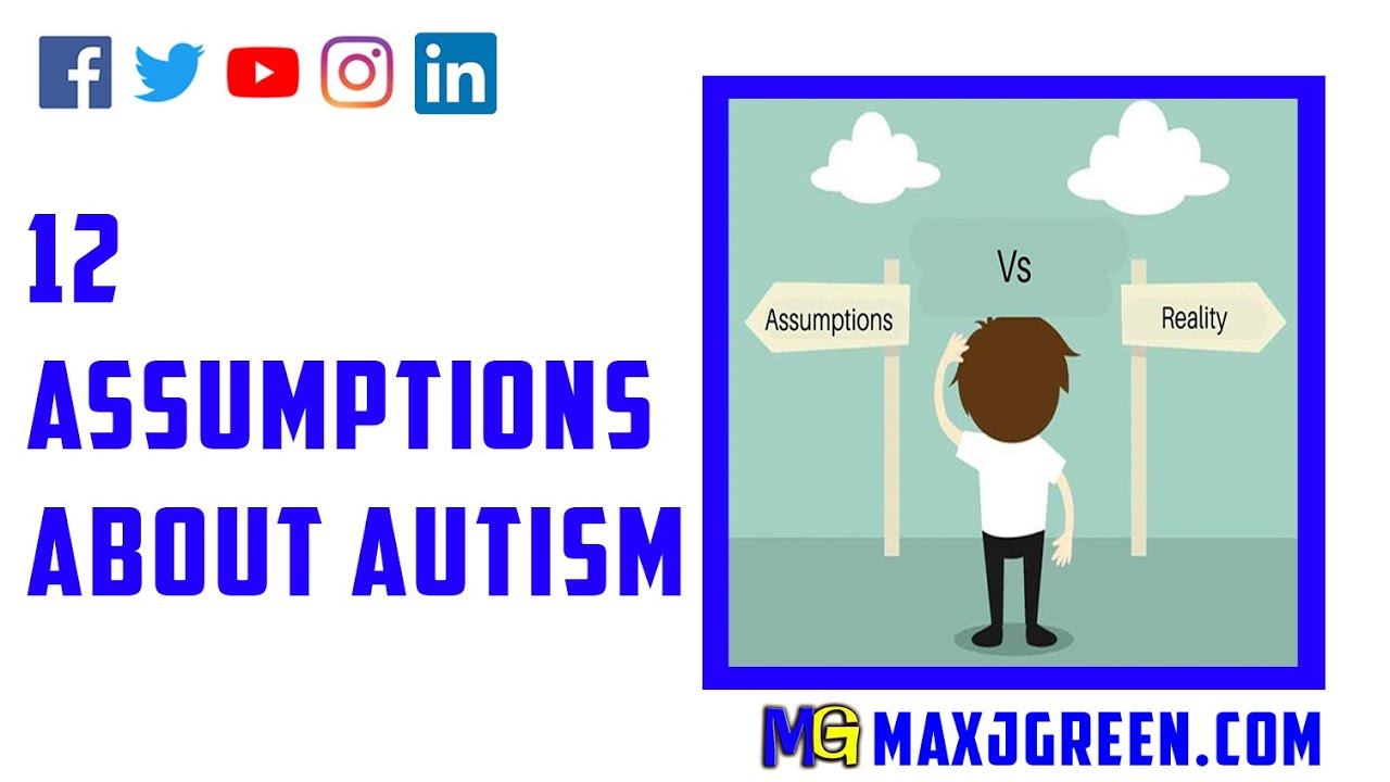 12 Assumptions about Autism | MaxiAspie