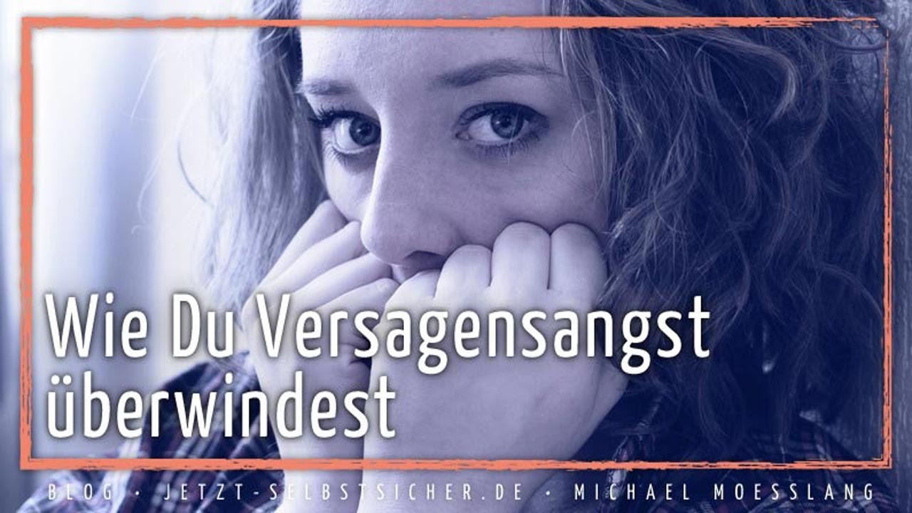 Wie Du Versagensangst &uuml;berwindest