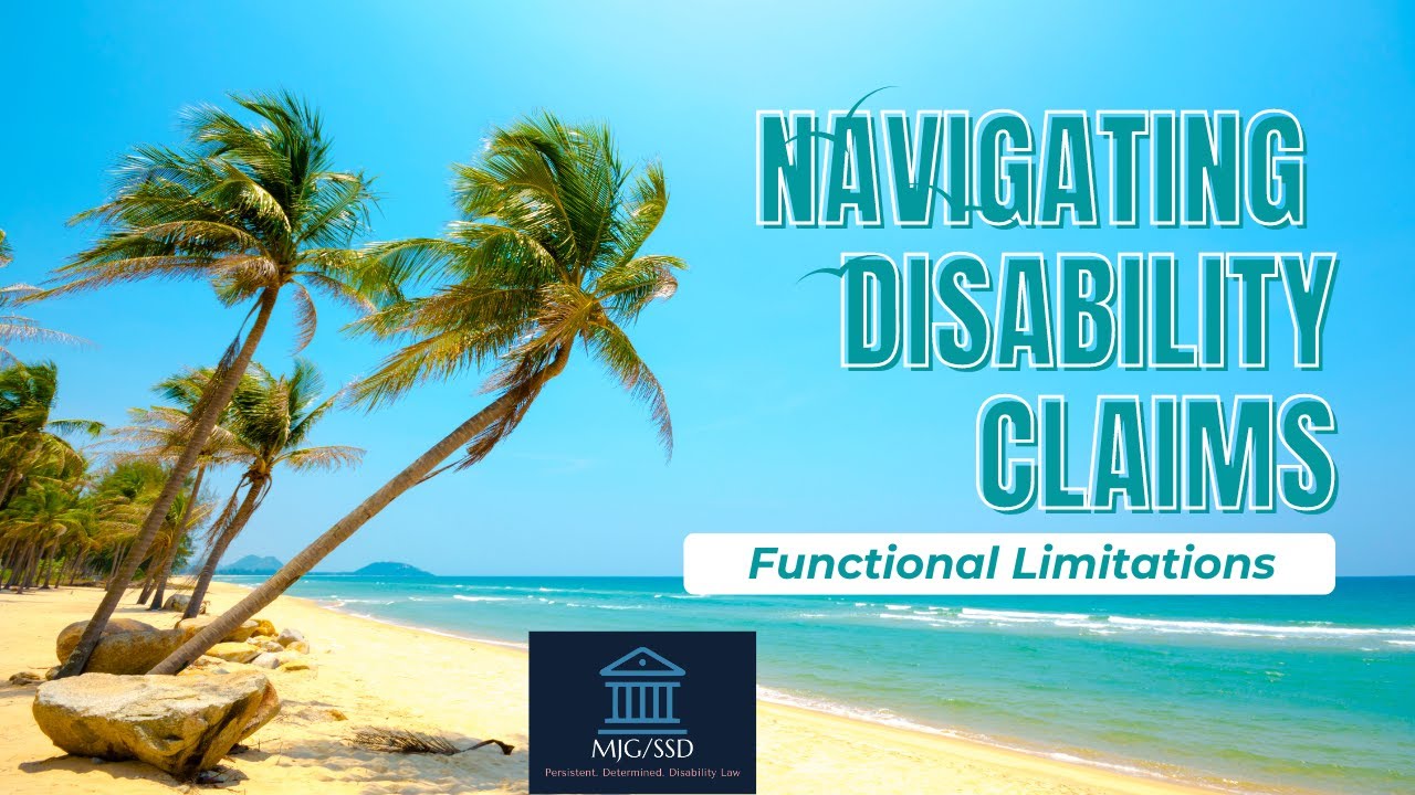 Navigating Disability Claims: Understanding Functional Limitations #ssdiattorney #ssdilawyer