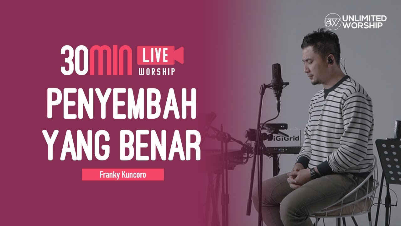 Penyembah Yang Benar - 30min Worship Session | Fraky Kuncoro | Live at Unlimited Worship