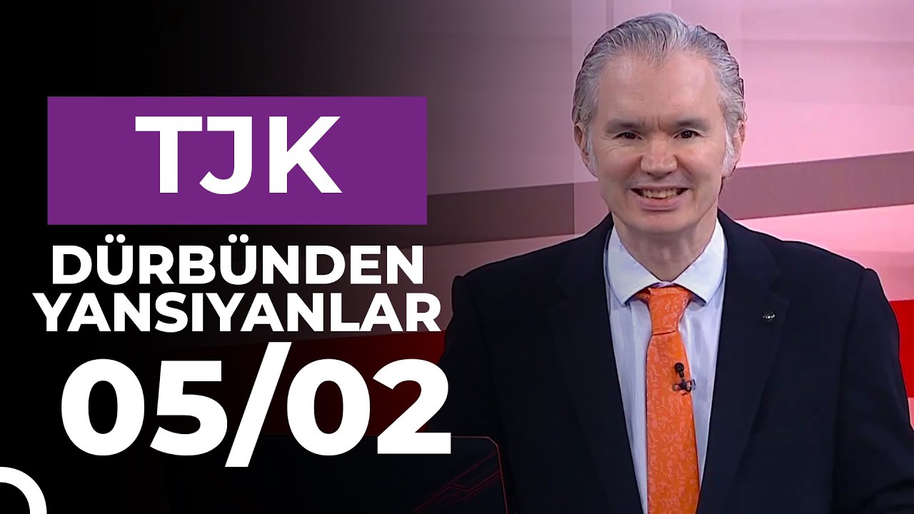 Dürbünden Yansıyanlar (05/02/2025)
