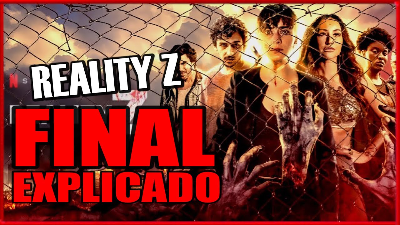 REALITY Z REVIEW Y FINAL EXPLICADO