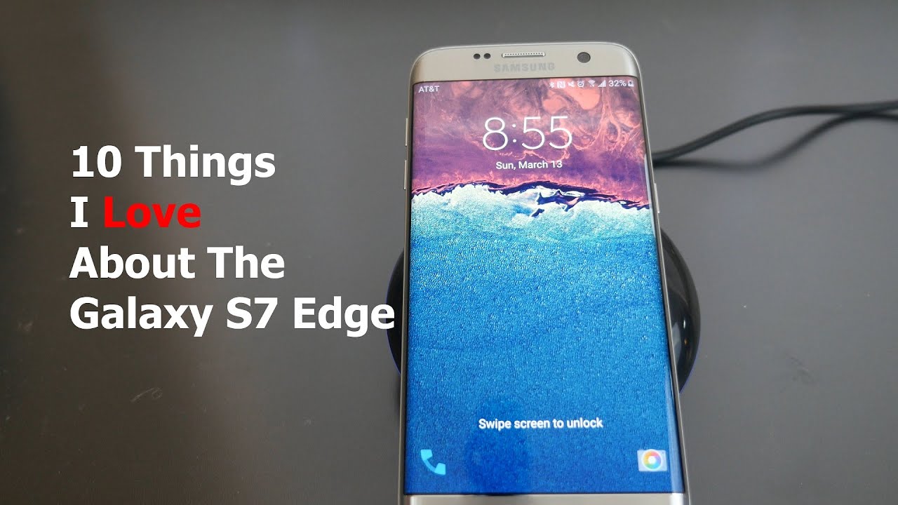 Samsung Galaxy S7 Edge 10 Things I Love