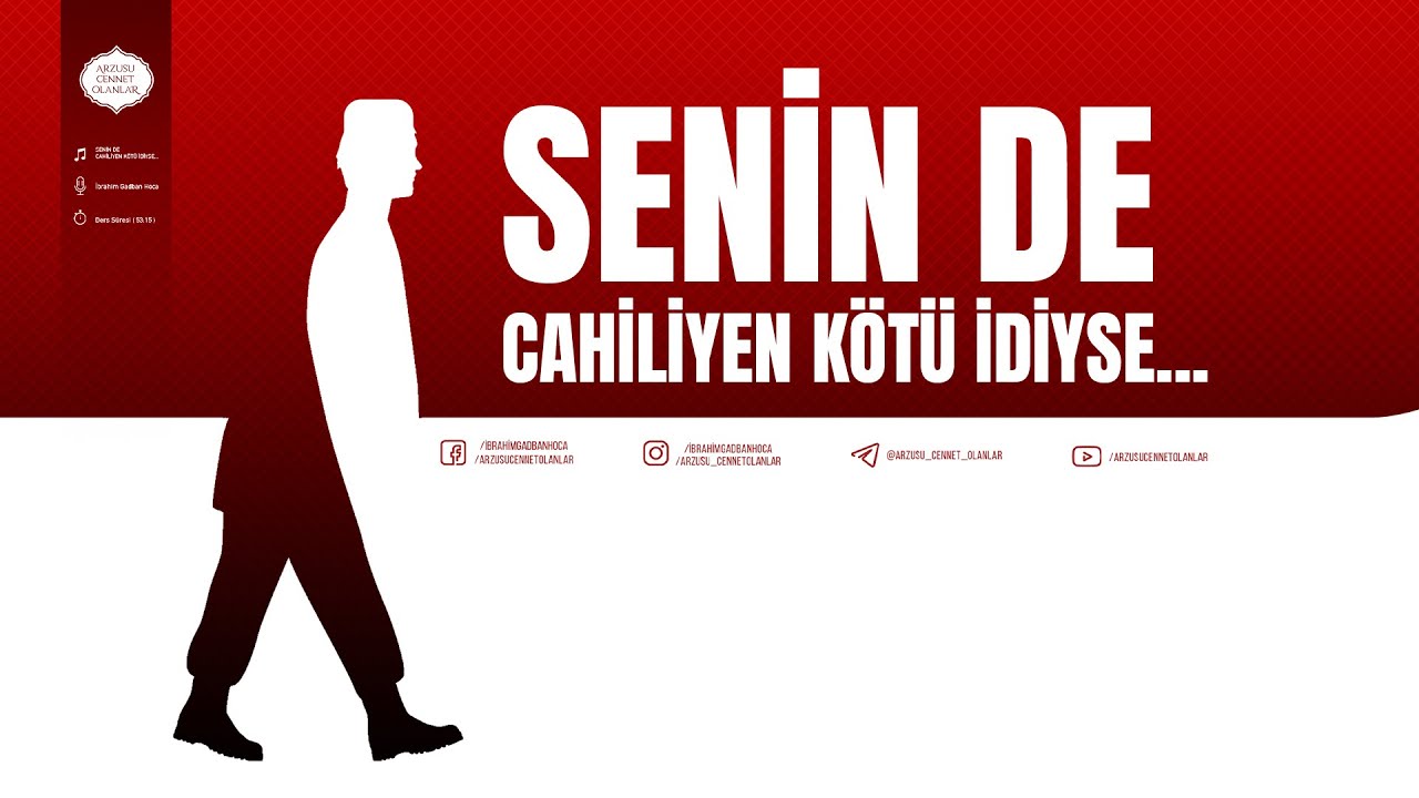 SENİN DE CAHİLİYEN KÖTÜ İDİYSE... | İbrahim Gadban Hoca