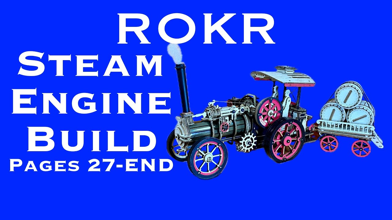 ROKR Steam Engine Build: Pages 27-End