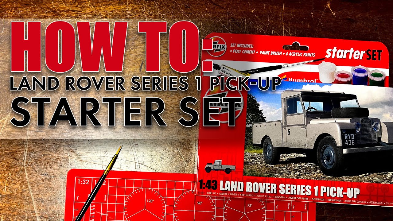 How To: Airfix Starter Set - Land Rover Series 1 Pick-Up (A55012 )