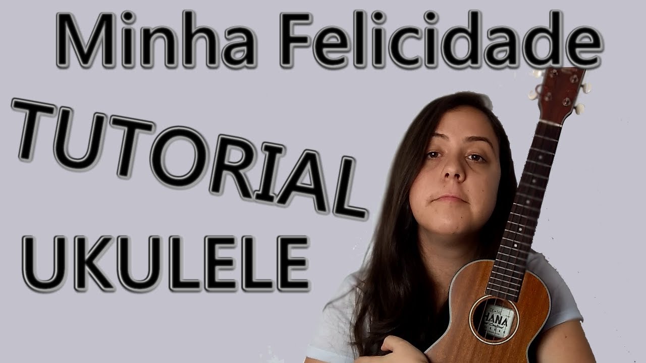 Aprenda a música Minha Felicidade (Tutorial Ukulele)