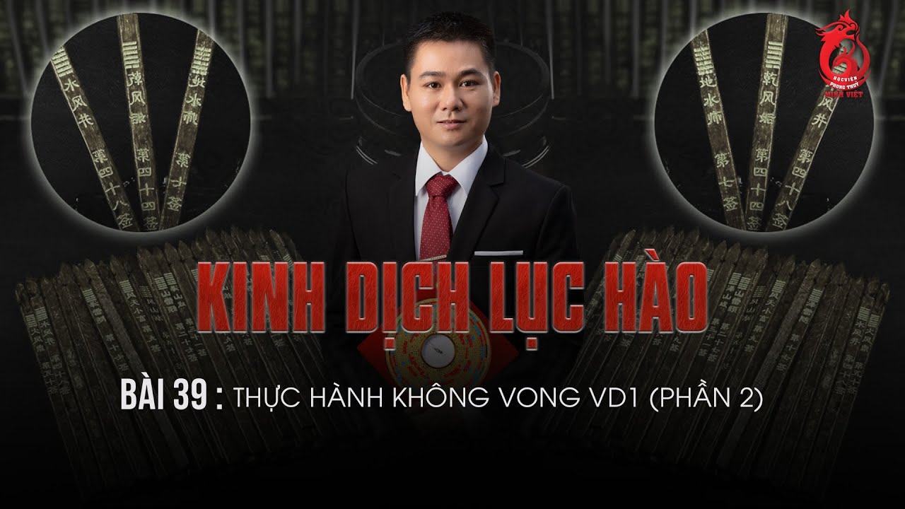 Kinh Dịch Mới | Bài 39 Thực Hành Tuần Không, Không Vong VD1 Phần 2 #trending