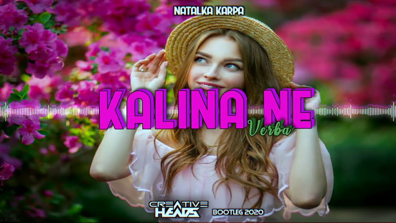 Natalka Karpa - Kalina Ne Verba (Creative Head's Bootleg 2020)
