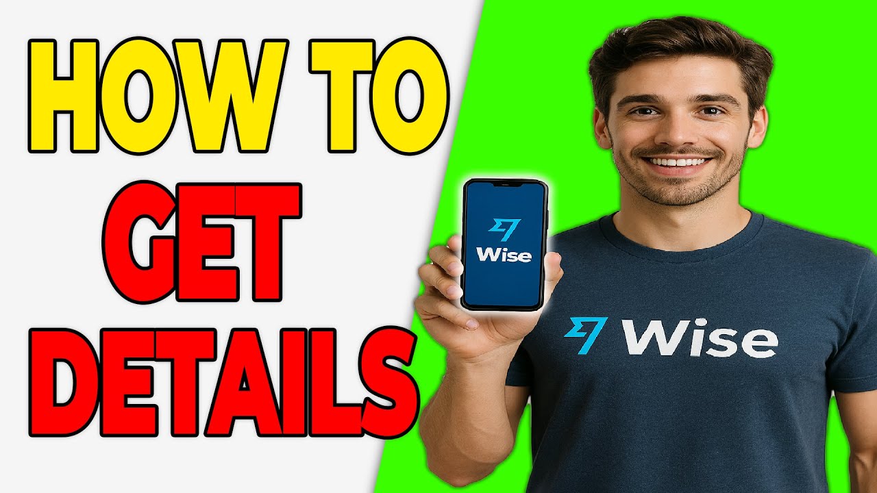 How to Get Account Details on Wise (IBAN, Sort Code, SWIFT)