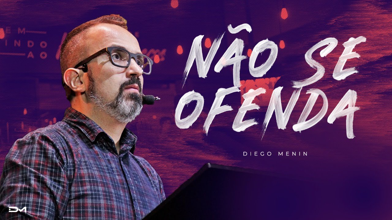 N&Atilde;O SE OFENDA- #DIEGOMENIN | SERM&Atilde;O