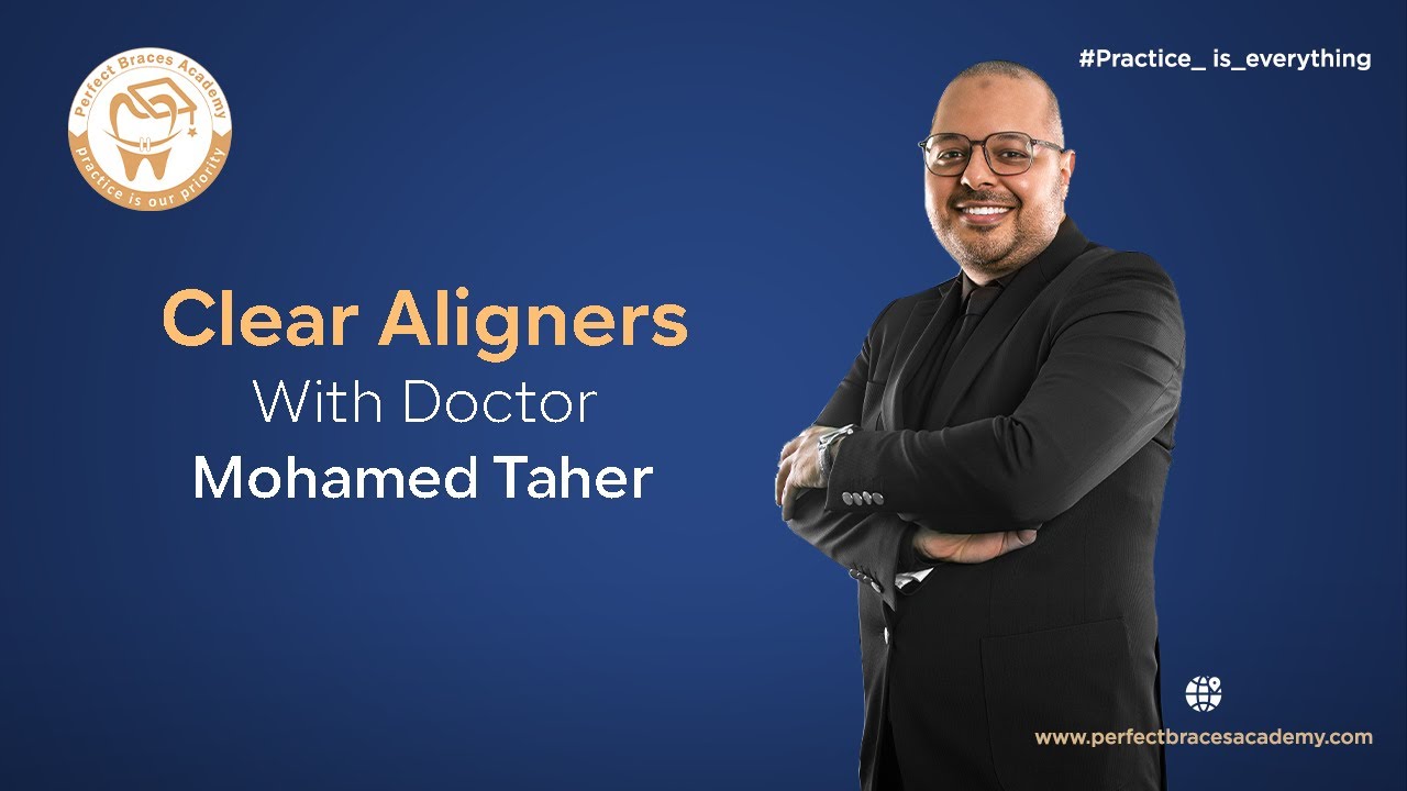 Clear Aligners Dr  Mohamed Taher Hosted By #PBA