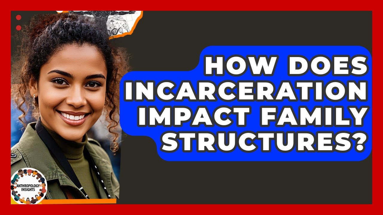 How Does Incarceration Impact Family Structures? - Anthropology Insights