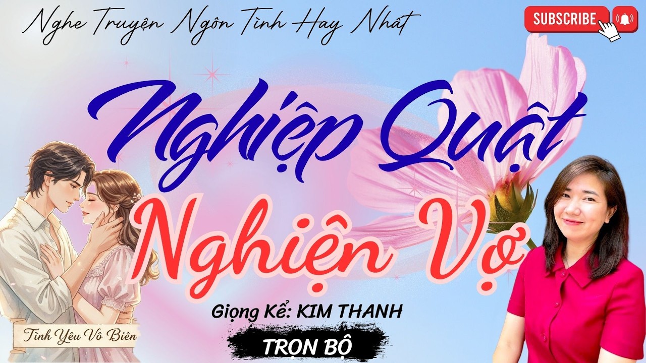 TRUYỆN NGÔN TÌNH HAY: NGHIỆP QUẬT NGHIỆN VỢ |TRUYỆN NGÔN TÌNH HAY NHẤT- TÌNH YÊU VÔ BIÊN