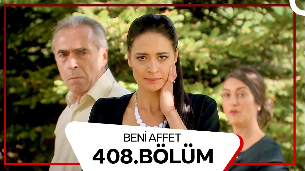 Beni Affet 408. Bölüm