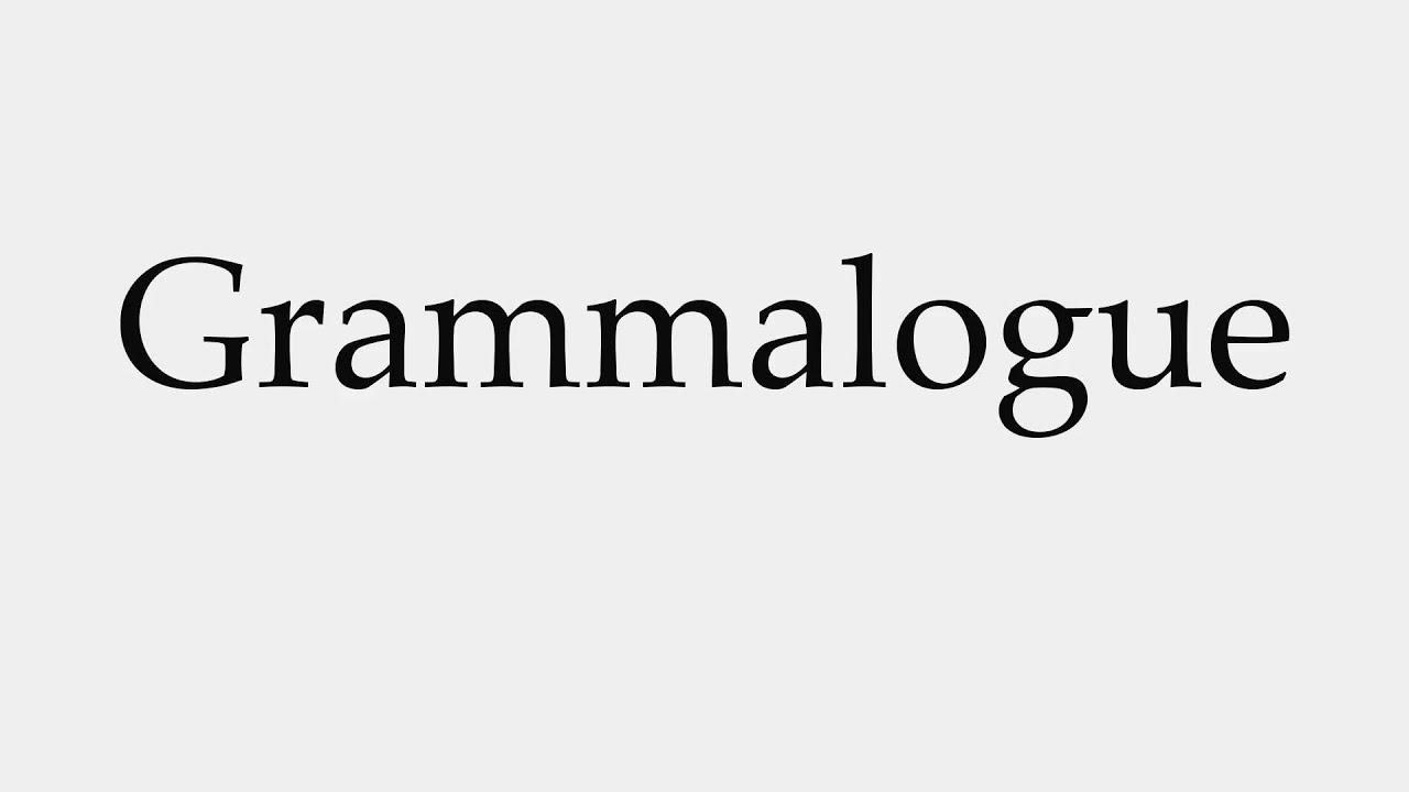 How to Pronounce Grammalogue