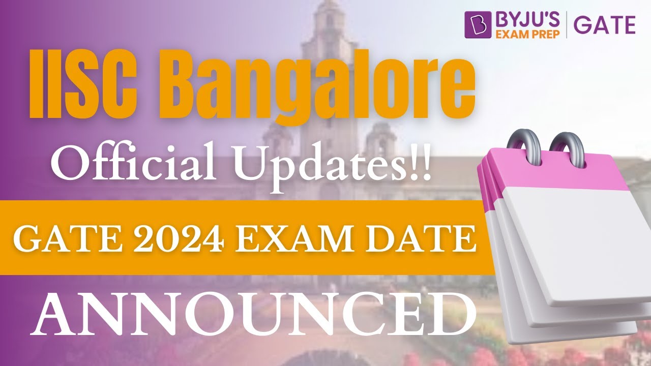 📢Big News: IISC Bangalore Official Updates !! GATE 2024 Exam Date Announced | BYJU'S GATE