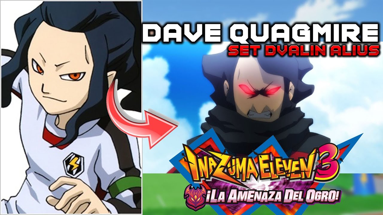 DAVE QUAGMIRE  - SET (HACK)  DE DVALIN INAZUMA ELEVEN 2 ( NFFM3) - LA AMENAZA DEL OGRO
