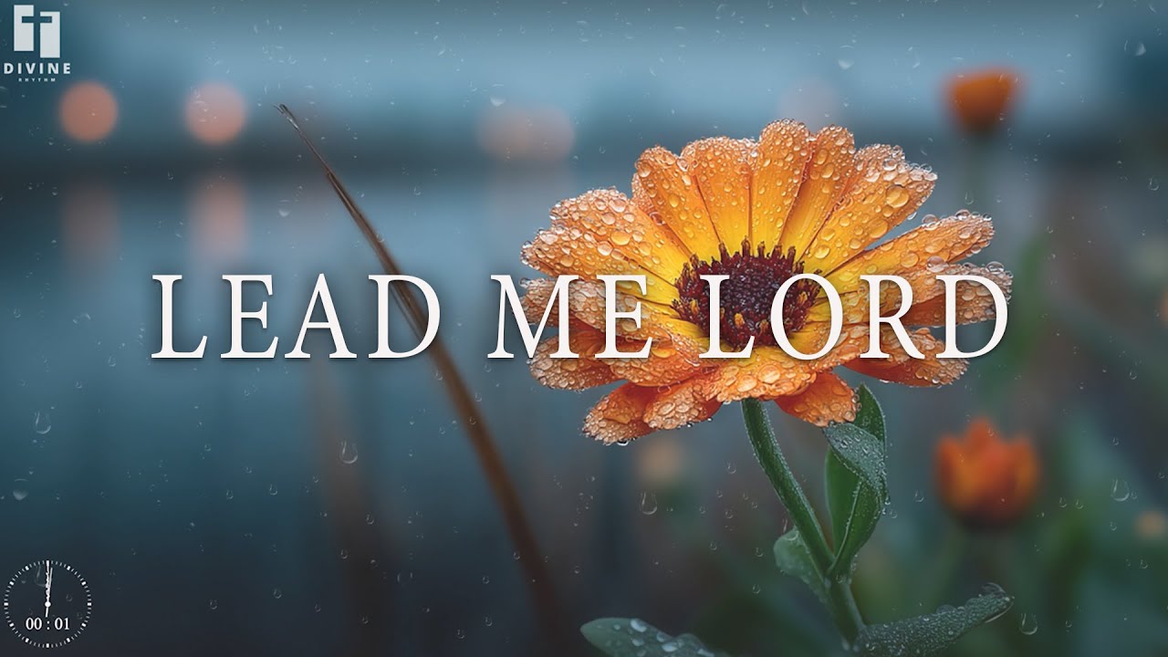LEAD ME LORD - Soaking worship instrumental - Prayer, Devotional, Meditation and Relaxation