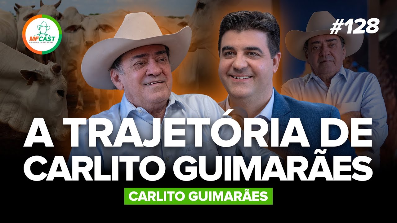 O MAIOR PECUARISTA DO XINGU - A TRAJETÓRIA DE CARLITO GUIMARÃES (Carlito Guimarães) - MF Cast 128