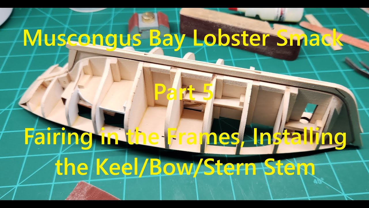 Model Shipways Muscongus Bay Lobster Smack, Part 5, FAiring the Frames, installing the Keel/Bow/