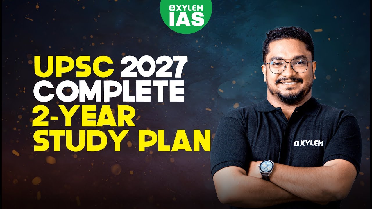 UPSC 2027 : Complete 2-Year Study Plan | Xylem IAS
