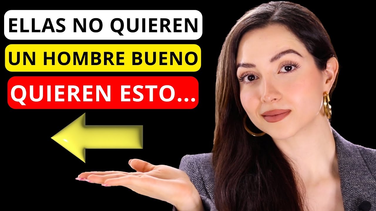 Las Mujeres NO QUIEREN un hombre bueno, QUIEREN ESTO...