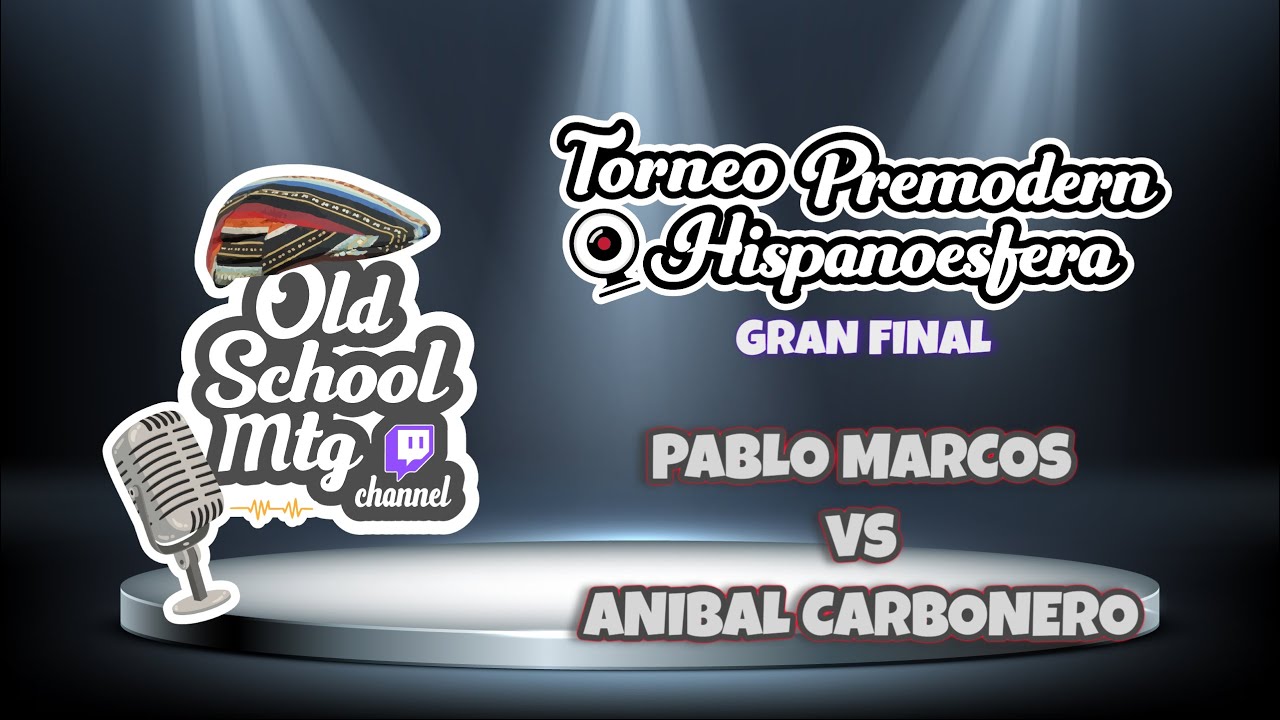 OLD SCHOOL MTG CHANNEL - TARDE HISPANOESFERA - TARDE DE FINALES