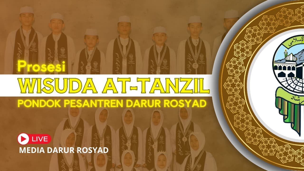 🔴LIVE | PROSESI WISUDA AT-TANZIL PONDOK PESANTREN DARUR ROSYAD TAHUN AJARAN 2025-2026