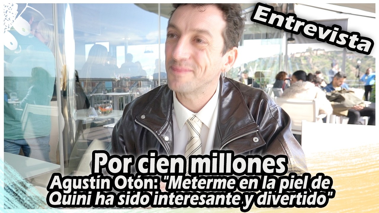 Por cien millones | Agustín Otón: 