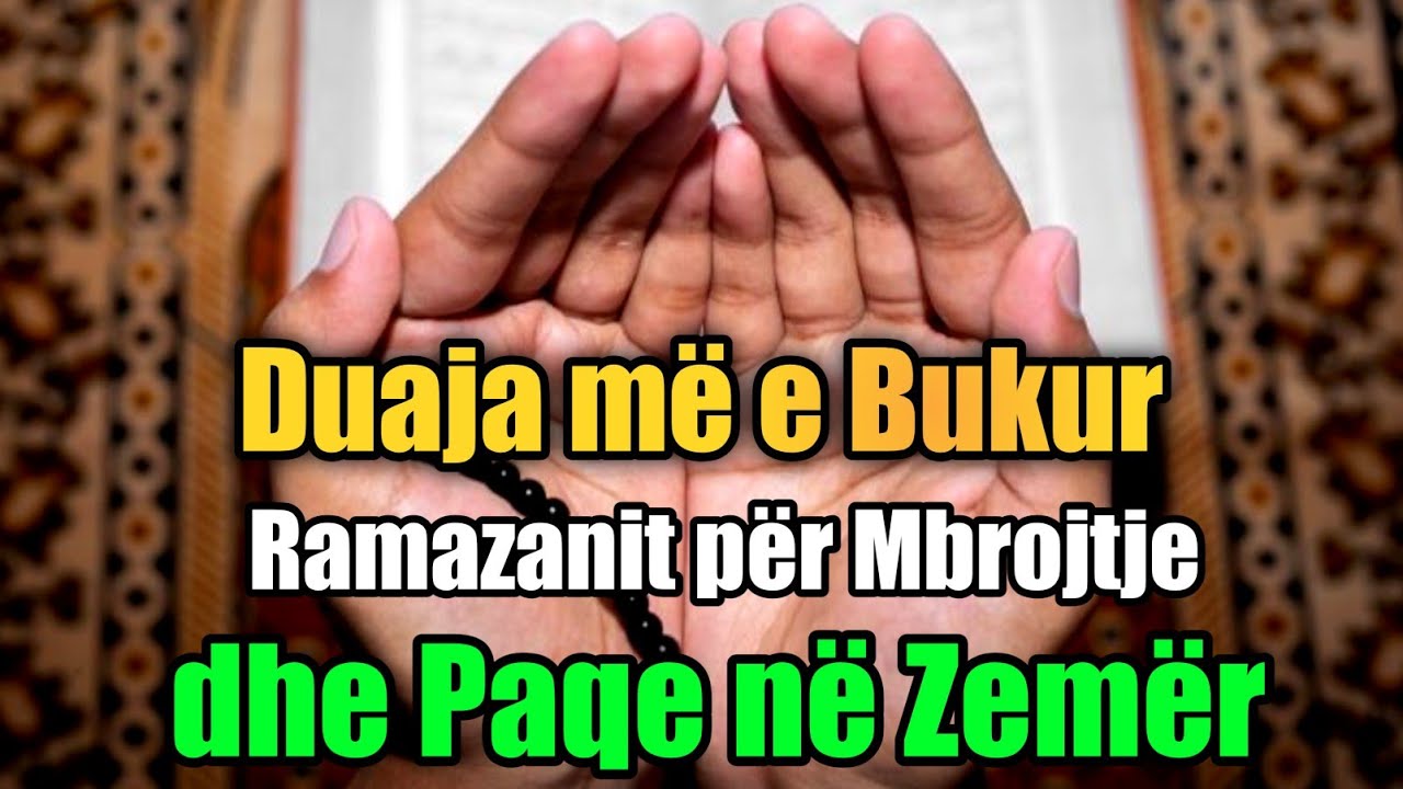 Duaja më e Bukur e Ramazanit për Mbrojtje dhe Paqe në Zemër